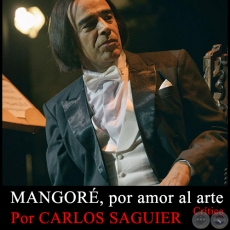 MANGORÉ, por amor al arte - Crítica - Por CARLOS SAGUIER - Domingo, 6 de Setiembre 2015